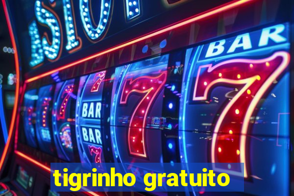 tigrinho gratuito